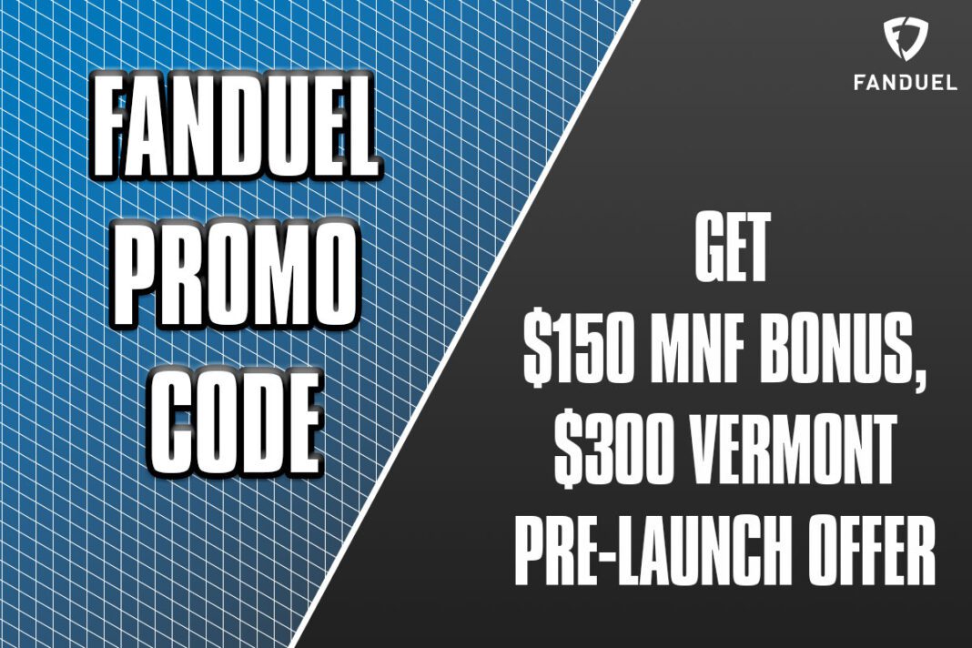 score-big-with-fanduel-150-mnf-bonus-300-vermont-pre-launch-offer.jpg Score Big with FanDuel: $150 MNF Bonus, $300 Vermont Pre-Launch Offer