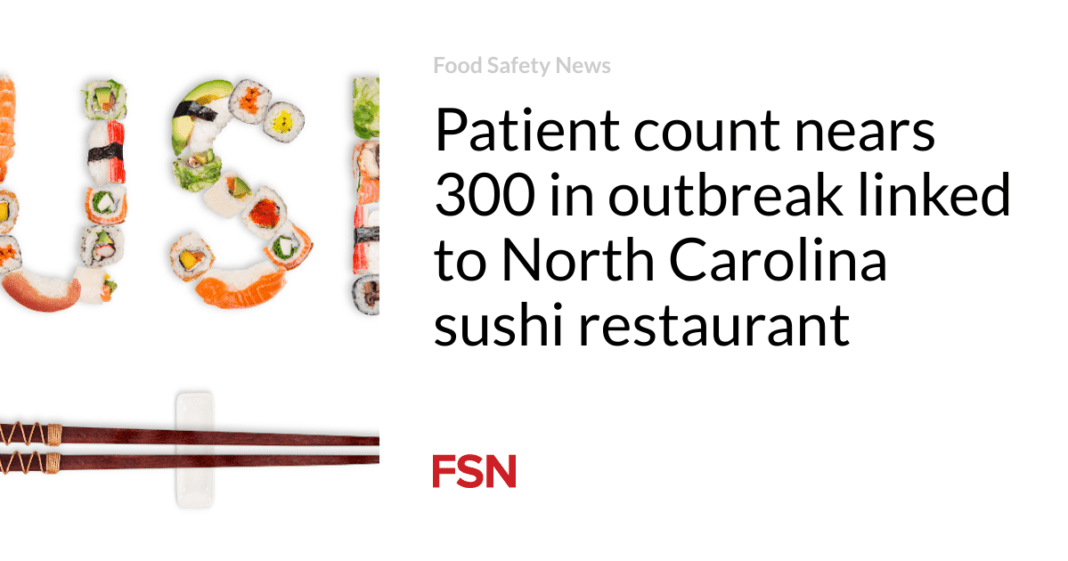 Outbreak Linked to North Carolina Sushi Restaurant Approaches 300 Patients